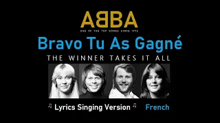 Bravo Tu As Gagné - ABBA (The Winner Takes It All) ♫ French Lyrics Singing Version ♫