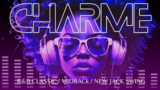 CHARME | R&B Classic, Midback & New Jack Swing | Teddy Pandergrass, Midnight Starr, The Whispers...