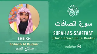 Quran 37   Surah As Saaffaat سورة الصافات   Sheikh Salah Al Budair - With English Translation