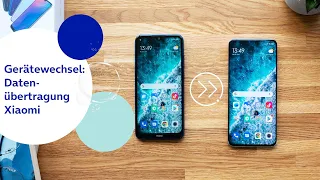 Gerätewechsel auf dein neues Xiaomi-Handy - Daten übertragen