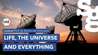 Watch online lecture | Life, the universe and everything | Prof. dr. Ewine van Dishoeck