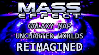 MASS EFFECT // Galaxy Map / Uncharted Worlds REMIX