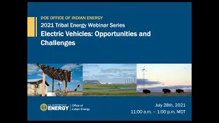 2021 Tribal Energy Webinar Series: Electric Vehicles: Opportunities and Challenges