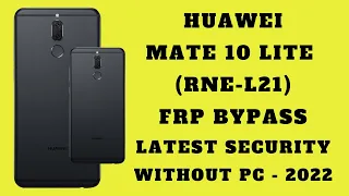 Huawei Mate 10 Lite (RNE-l21) Frp Bypass Final Security Without PC 2022