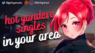 hot yandere singles in your area ❤️ (F4A) [comedy] [very willing listener] [asmr anime roleplay]