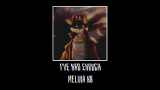 “I’ve Had Enough” By Melina KB (𝚜𝚕𝚘𝚠𝚎𝚍)
