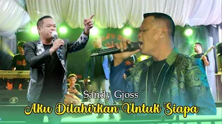 Aku Dilahirkan Untuk Siapa - Sandy Gjoss - PRABU MUSIC ENTERTAIMENT