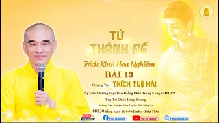 "TỨ THÁNH ĐẾ" Bài 13 (Trích Kinh Hoa Nghiêm) - TT. Thích Tuệ Hải - Chùa Long Hương