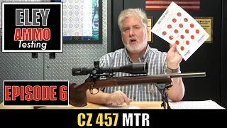 Improve Accuracy by finding the Best Ammo for the CZ457 MTR: ELEY Episode 6