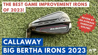 BIG BERTHA IRONS ARE BACK AND THEY ARE BRILLIANT! Callaway Big Bertha 2023 Irons Review!