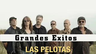 Las Pelotas Éxitos - Album completo de Las Pelotas - Las Pelotas Mejores Canciones 2021