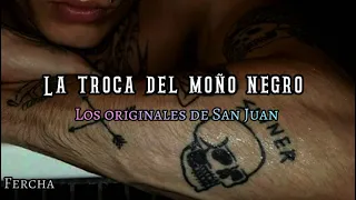 La troca del moño negro - Los originales de San Juan / [LETRA]