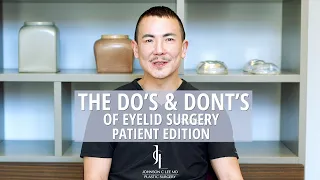 Do's & Don'ts of Eyelid Surgery | Dr. Johnson C. Lee | Beverly Hills, CA