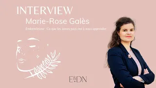 Interview Marie-Rose Galès : Endométriose - Ce que les autres pays ont à nous apprendre