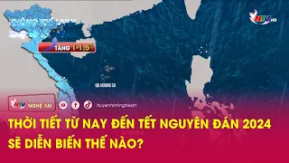 Thời tiết từ nay đến Tết Nguyên đán 2024 sẽ diễn biến thế nào?