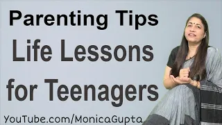 Life Lessons for Teenagers - Advice for Teenagers - Parenting Tips - Monica Gupta