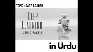 Data Loader | Deep Learning tutorial for beginners using FastAI 2020 [Urdu] - Lesson 4