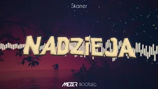 Skaner - Nadzieja (MEZER BOOTLEG) 2021