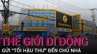 Thế giới di động gửi "tối hậu thư" đến chủ cho thuê mặt bằng: Giảm giá hoặc thanh lý! | VTC Now