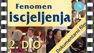 FENOMEN ISCJELJENJA - dokumentarni film - 2. dio