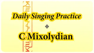 DAILY SINGING PRACTICE - The 'C' Mixolydian Scale