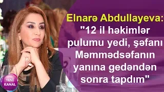 Elnarə Abdullayeva:""12 il həkimlər pulumu yedi, şəfanı Məmmədsəfanın yanına gedəndən sonra tapdım"