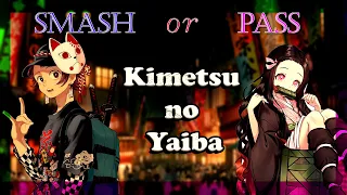 SMASH OR PASS | ANIME EDITION - KIMETSU NO YAIBA