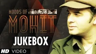 Best Songs Of Mohit Chauhan | Moods Of Mohit | Bollywood Jukebox | Part 1