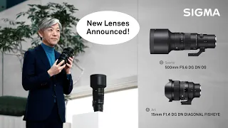 Introducing the SIGMA 500mm F5.6 DG DN OS | Sports & 15mm F1.4 DG DN Diagonal Fisheye | Art Lenses