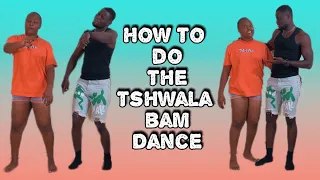 How to do the POPULAR TSHWALA BAM Dance | The CHUKE's