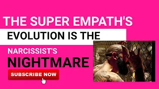 The Evolution of the #SuperEmpath is the #Narcissist's Nightmare