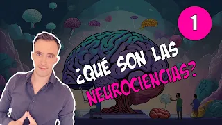 01. ¿Qué son (y qué no son) las neurociencias?