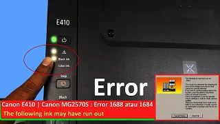 Canon E410, MG2570S | Error 1688 or 1684, Blinking 16 or 13 times The following ink may have run aut