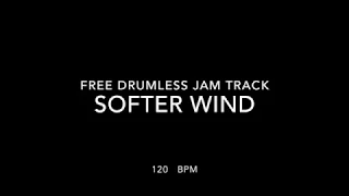 Softer Wind - 120 bpm - Drumless Jam Track in 4/4 [Chill/Slow] Backing Track for Drums