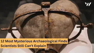 12 Most Mysterious Archaeological Finds Scientists Still Can't Explain | WealthyMen