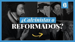 ¿Por qué es un ERROR llamar CALVINISTAS a los REFORMADOS? | BITE