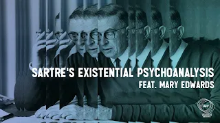 Sartre's Existential Psychoanalysis feat. Mary L. Edwards