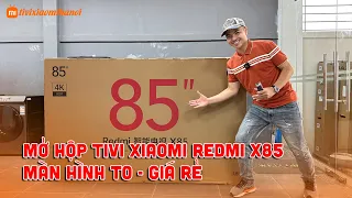 Mở hộp Tivi Xiaomi Redmi X85 inch - Màn Hình To - Cấu Hình Cao - Giá Rẻ