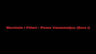 Marchelo i Filteri - Pismo Vanzemaljcu (Dara I)