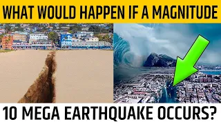 What Will Happen if a Magnitude 10 Earthquake Happened?
