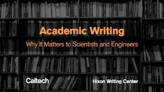 Academic Writing: Why It Matters to Scientists and Engineers