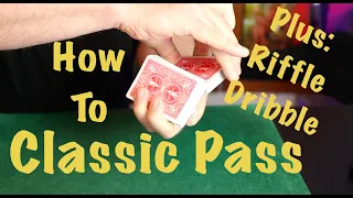 A look at the Classic Pass with Riffle and Dribble Variants, A Card Magic Tutorial