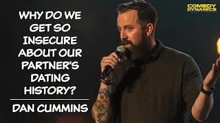 Why Do We Get So Insecure About Our Partner's Dating History? - Dan Cummins