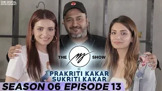 The MJ Show | Season 6 | Ft Prakriti Kakar & Sukriti Kakar