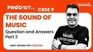 The Sound of Music Question and Answers (Part 2) | Class 9 English Chapter 2 | Vedantu 9&10 English