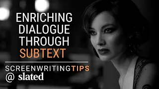 Slated Screenwriting Tips Series - Enriching Dialogue Through Subtext
