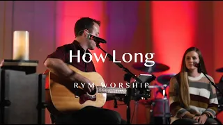RYM Worship - How Long