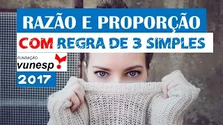 Vunesp 2017 Razão e Proporção resolvida com regra de 3 simples #matemática #matematica