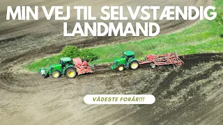 Min vej til selvstændig landmand: Vådeste forår!!