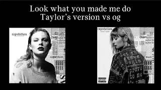 Look What You Made Me Do… (Taylor’s Version VS original)